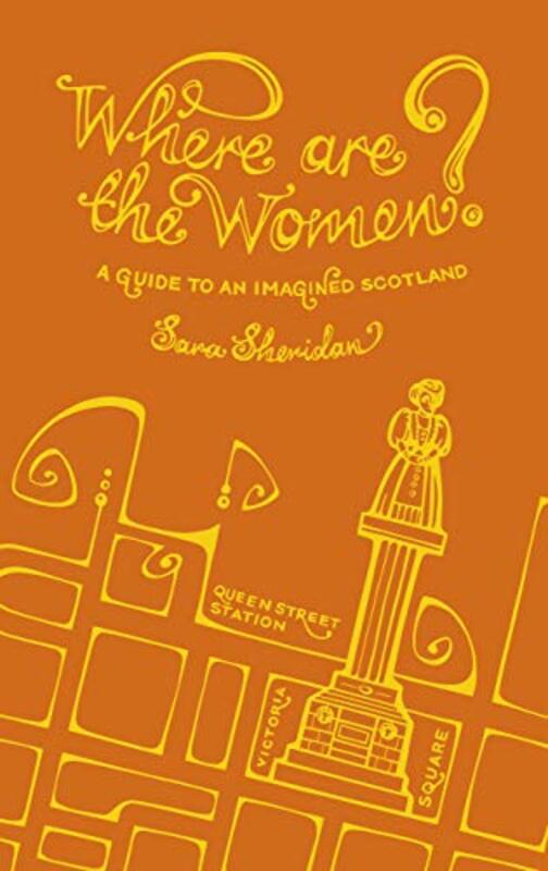 Book cover for "Where are the Women?A Guide to an Imagined Scotland" by Sara Sheridan