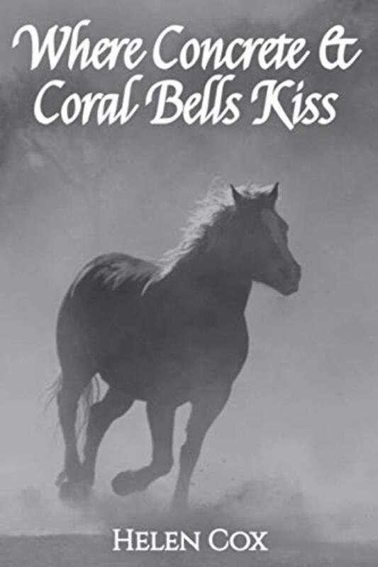 Book cover for "Where concrete and coral bells kiss" by Helen Cox
