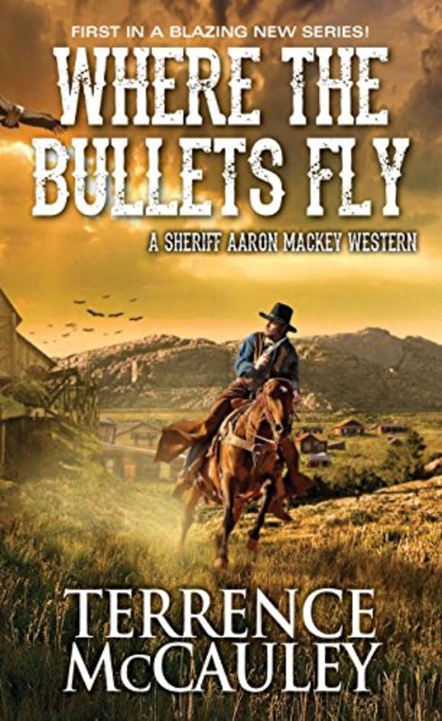 Book cover for "Where the Bullets Fly" by Terrence McCauley