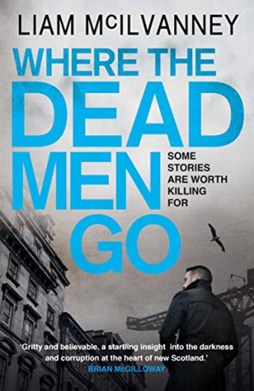 Book cover for "Where the Dead Men Go" by Liam McIlvanney
