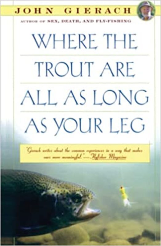 Book cover for "Where the Trout Are All as Long as Your Leg" by John Gierach