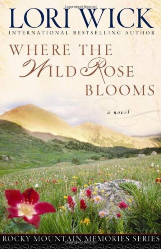 Book cover for "Where the Wild Rose Blooms" by Lori Wick