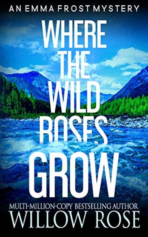 Book cover for "Where the Wild Roses Grow" by Willow Rose