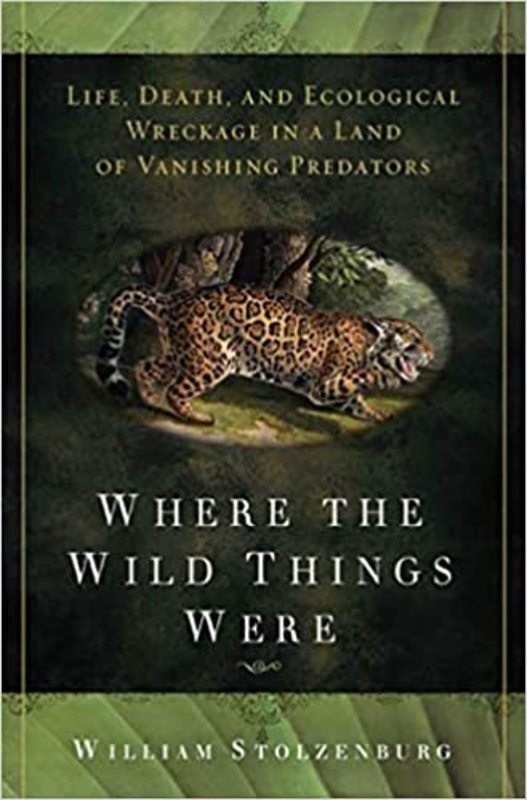 Book cover for "Where the Wild Things Were" by William Stolzenburg