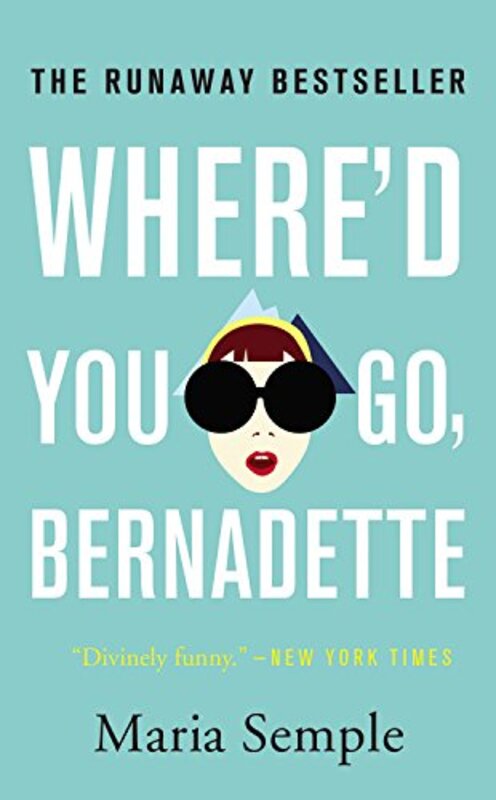 Book cover for "Where'd You Go, Bernadette" by Maria Semple