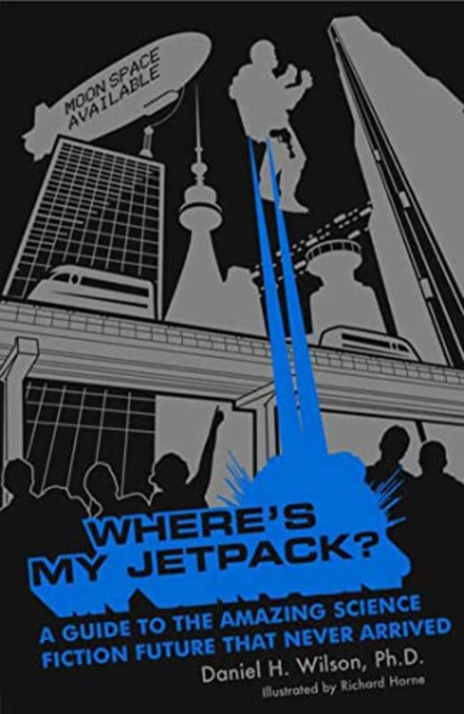 Book cover for "Where's My Jetpack?" by Daniel H Wilson