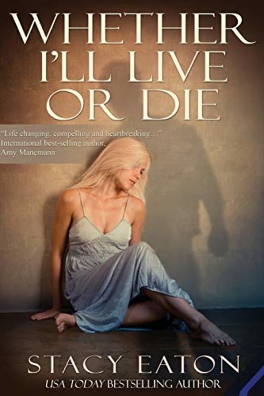 Book cover for "Whether I'll Live or Die" by Stacy Eaton