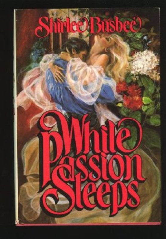 Book cover for "While Passion Sleeps" by Shirlee Busbee