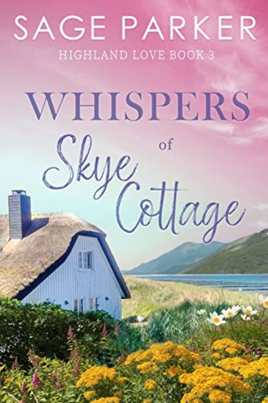 Book cover for "Whispers of Skye Cottage 3" by Sage Parker
