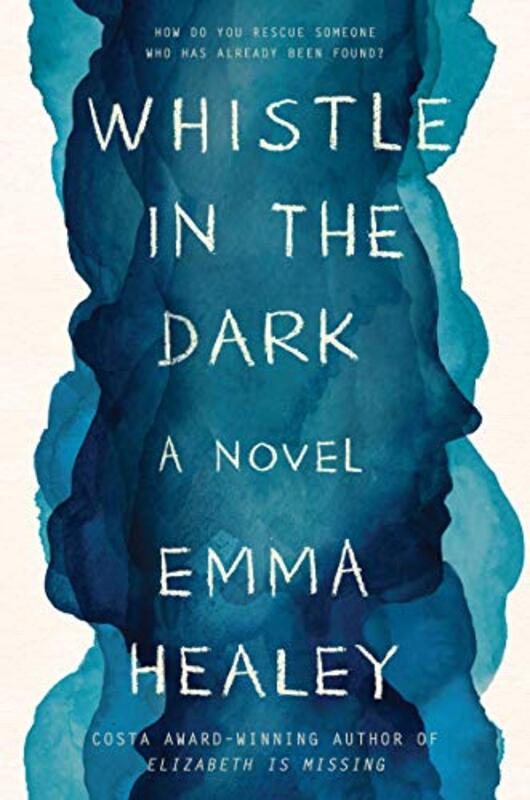 Book cover for "Whistle in the Dark" by Emma Healey