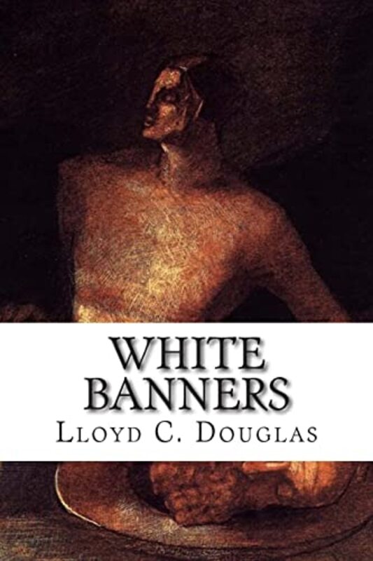 Book cover for "White Banners" by Lloyd C Douglas