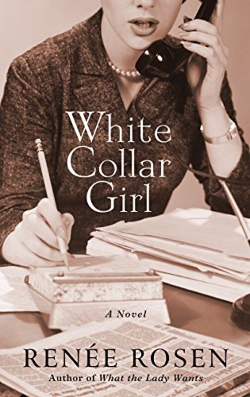 Book cover for "White Collar Girl" by Renee Rosen