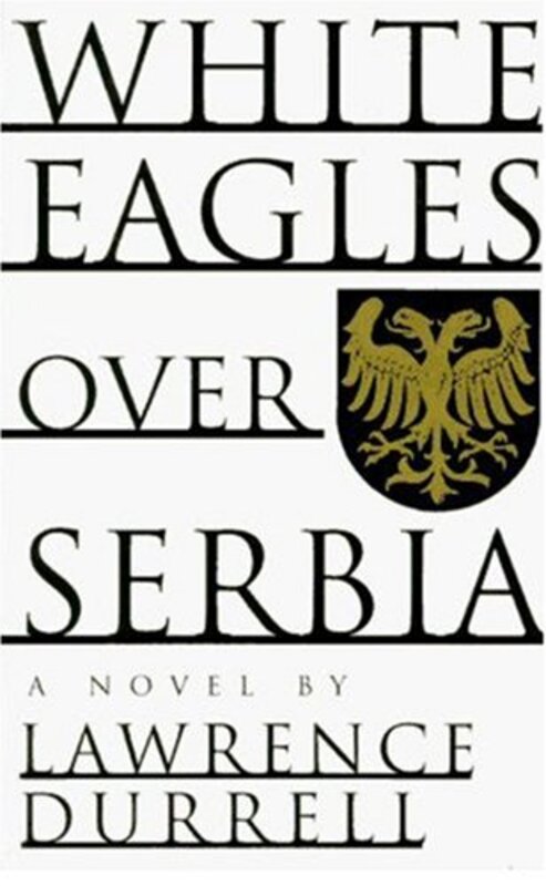 Book cover for "White Eagles Over Serbia" by Lawrence Durrell