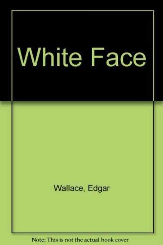 Book cover for "White Face" by Edgar Wallace