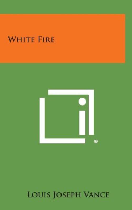 Book cover for "White Fire" by Louis Joseph Vance