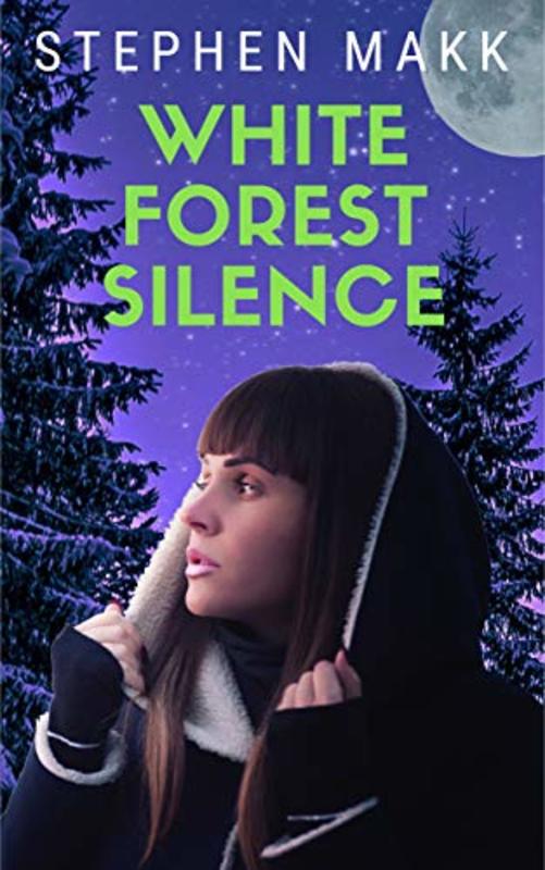 Book cover for "White Forest Silence" by Stephen Makk