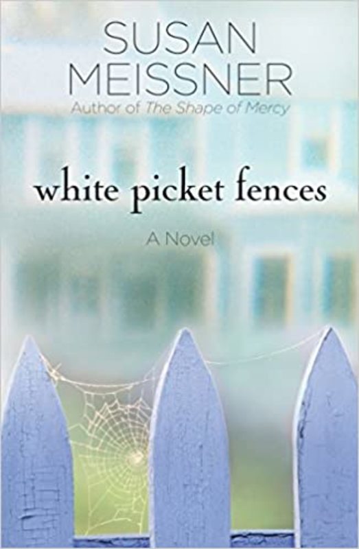 Book cover for "White Picket Fences" by Susan Meissner