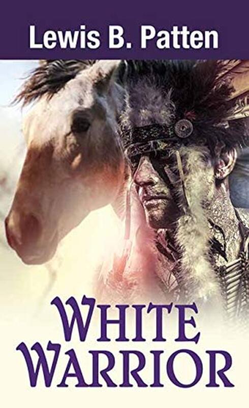 Book cover for "White Warrior" by Lewis B Patten