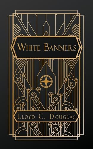 Book cover for "White Banners" by Lloyd C Douglas