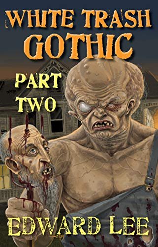 Book cover for "White Trash Gothic Part Two" by Edward Lee
