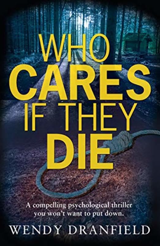 Book cover for "Who Cares If They Die" by Wendy Dranfield