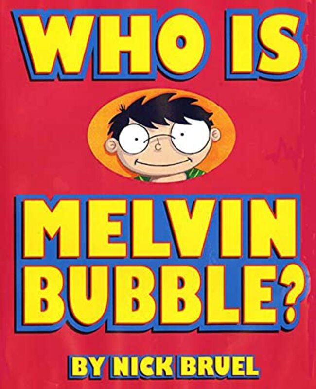 Book cover for "Who Is Melvin Bubble?" by Nick Bruel