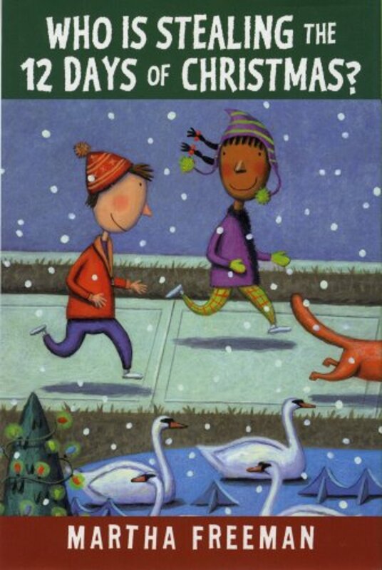 Book cover for "Who Is Stealing the 12 Days of Christmas?" by Martha Freeman