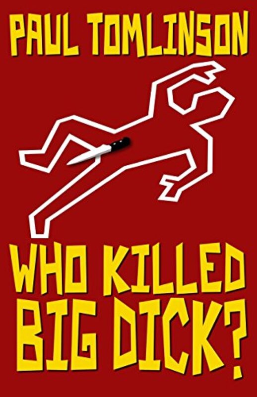 Book cover for "Who Killed Big Dick?" by Paul Tomlinson