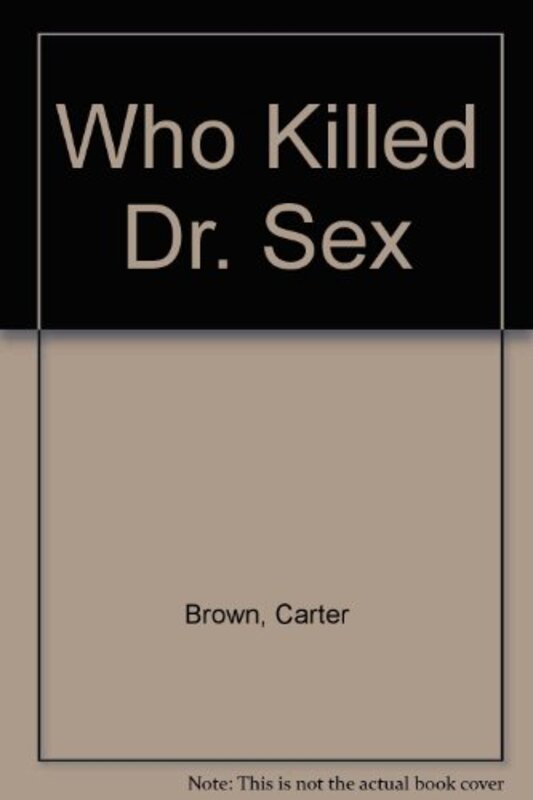 Book cover for "Who Killed Dr. Sex?" by Carter Brown