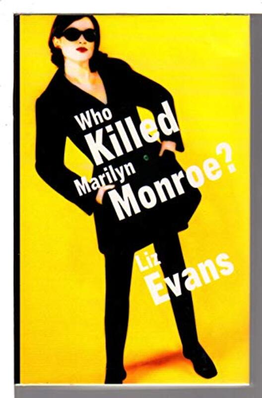 Book cover for "Who Killed Marilyn Monroe?" by Liz Evans