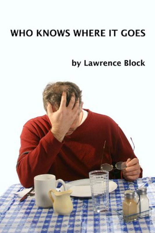 Book cover for "Who Knows Where It Goes" by Lawrence Block