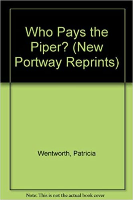 Book cover for "Who Pays the Piper?" by Patricia Wentworth