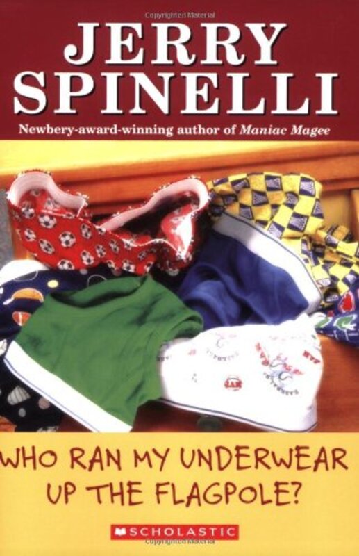 Book cover for "Who Ran My Underwear up the Flagpole?" by Jerry Spinelli