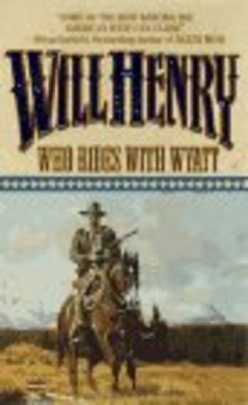 Book cover for "Who Rides with Wyatt" by Will Henry