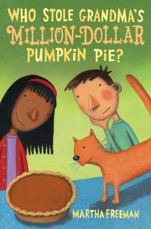 Book cover for "Who Stole Grandma's Million-Dollar Pumpkin Pie?" by Martha Freeman
