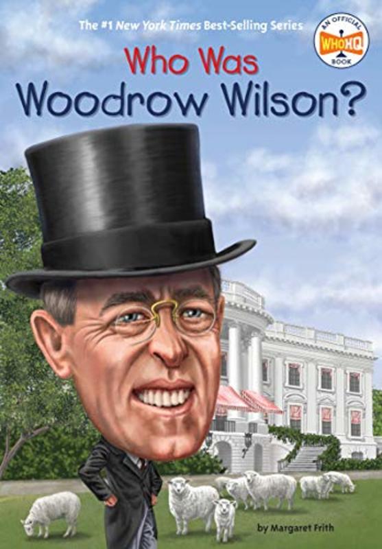 Book cover for "Who Was Woodrow Wilson?" by Who HQ