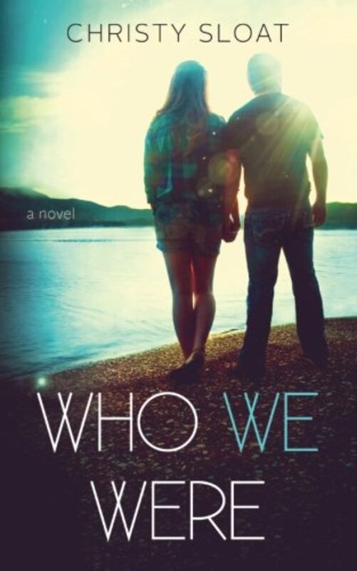 Book cover for "Who We Were" by Christy Sloat