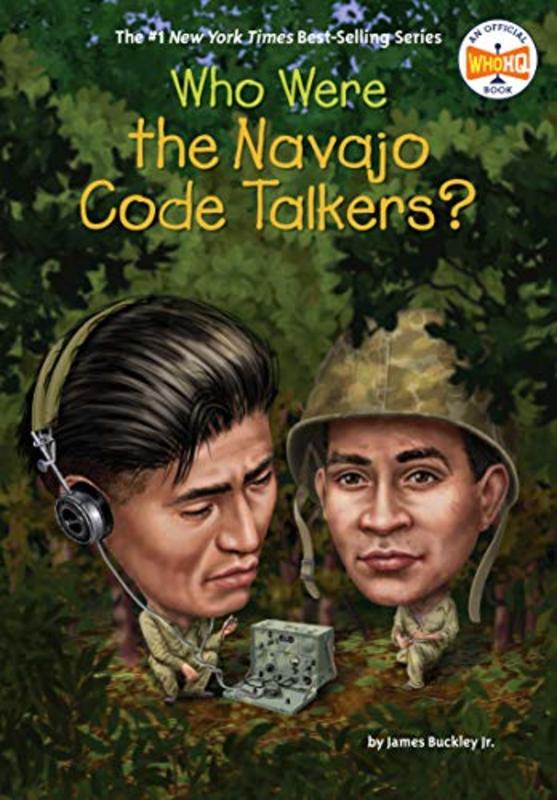Book cover for "Who Were the Navajo Code Talkers?" by Who HQ