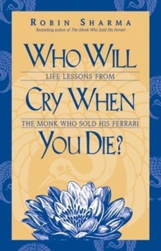 Book cover for "Who Will Cry When You Die?" by Robin S Sharma