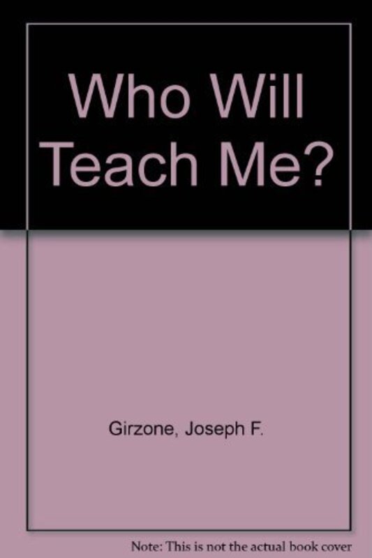 Book cover for "Who Will Teach Me" by Joseph F Girzone