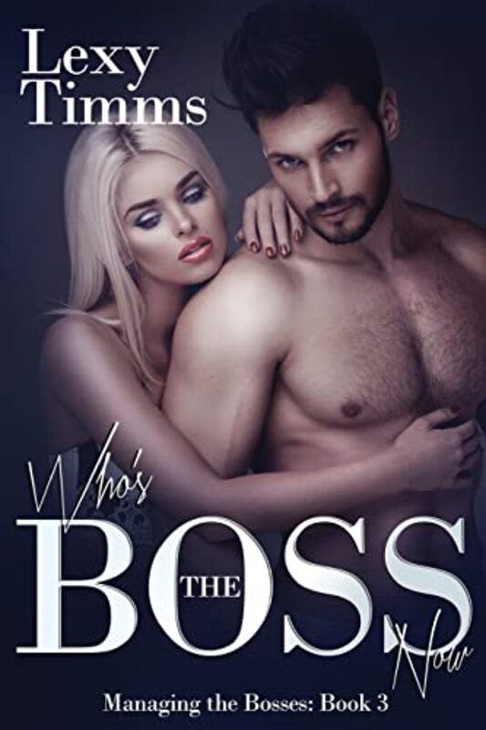 Book cover for "Who's the Boss Now" by Lexy Timms