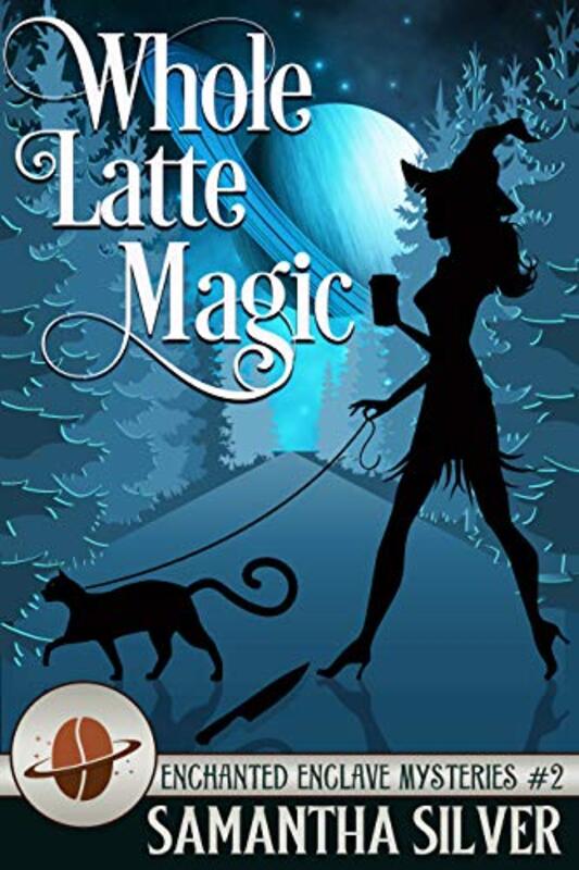 Book cover for "Whole Latte Magic" by Samantha Silver