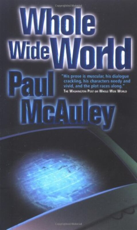 Book cover for "Whole Wide World" by Paul J McAuley