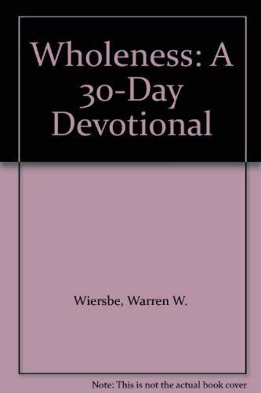 Book cover for "Wholeness: A 30-Day Devotional" by Warren W Wiersbe