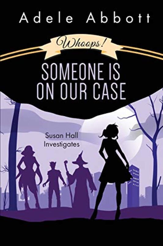 Book cover for "Whoops! Someone Is On Our Case" by Adele Abbott