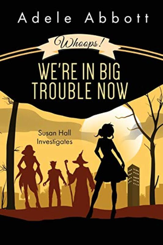 Book cover for "Whoops! We're In Big Trouble Now" by Adele Abbott