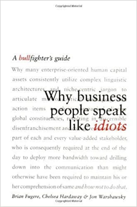 Book cover for "Why Business People Speak Like Idiots" by Brian Fugere