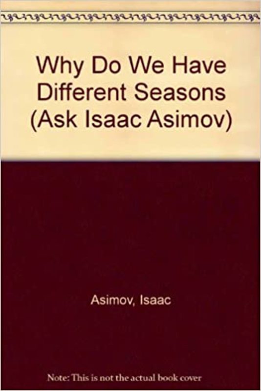 Book cover for "Why Do We Have Different Seasons?" by Isaac Asimov
