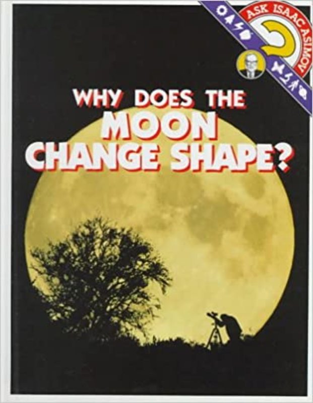 Book cover for "Why Does The Moon Change Shape?" by Isaac Asimov
