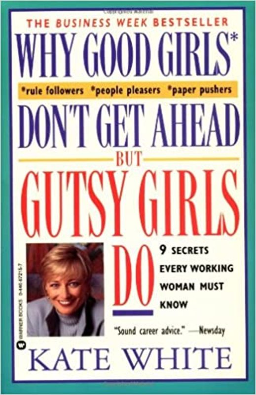 Book cover for "Why Good Girls Don't Get Ahead... But Gutsy Girls Do" by Kate White